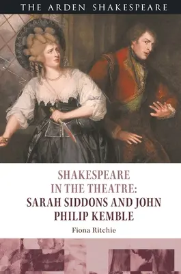 Shakespeare im Theater: Sarah Siddons und John Philip Kemble - Shakespeare in the Theatre: Sarah Siddons and John Philip Kemble