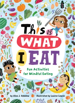 Das ist, was ich esse: Lustige Aktivitäten für achtsames Essen - This Is What I Eat: Fun Activities for Mindful Eating