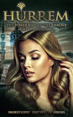 Hurrem: Die Macht hinter dem Thron - Hurrem: The Power Behind the Throne