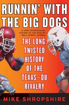 Runnin' with the Big Dogs: Die lange, verdrehte Geschichte der Texas-OU-Rivalität - Runnin' with the Big Dogs: The Long, Twisted History of the Texas-OU Rivalry