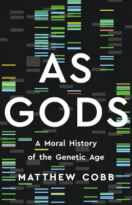 Als Götter: Eine moralische Geschichte des genetischen Zeitalters - As Gods: A Moral History of the Genetic Age