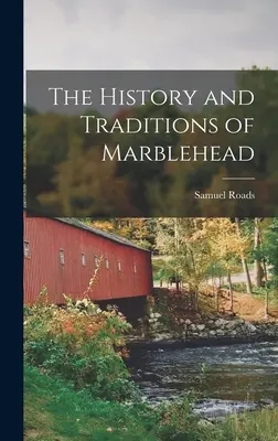 Die Geschichte und die Traditionen von Marblehead - The History and Traditions of Marblehead