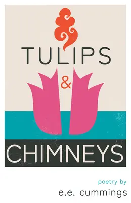 Tulpen und Schornsteine - Lyrik von e.e. cummings - Tulips and Chimneys - Poetry by e.e. cummings