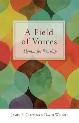 Ein Feld von Stimmen: Hymnen für die Anbetung - A Field of Voices: Hymns for Worship