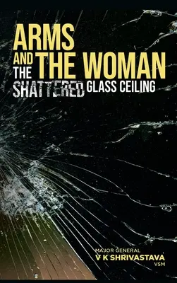 Waffen und die Frau: Die zerbrochene gläserne Decke - Arms and the Woman: The Shattered Glass Ceiling