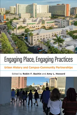 Engaging Place, Engaging Practices: Stadtgeschichte und Campus-Gemeinde-Partnerschaften - Engaging Place, Engaging Practices: Urban History and Campus-Community Partnerships