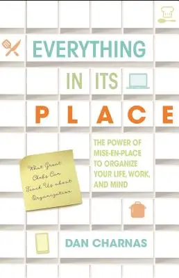 Alles an seinem Platz: Die Kraft von Mise-En-Place, um Ihr Leben, Ihre Arbeit und Ihren Geist zu organisieren - Everything in Its Place: The Power of Mise-En-Place to Organize Your Life, Work, and Mind