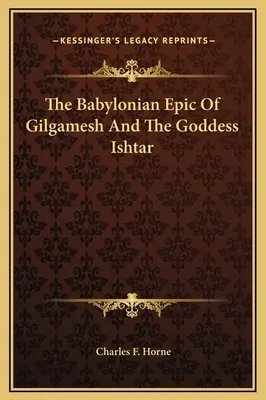 Das babylonische Gilgamesch-Epos und die Göttin Ishtar - The Babylonian Epic Of Gilgamesh And The Goddess Ishtar