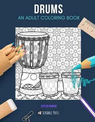 Trommeln: EIN MALBUCH FÜR ERWACHSENE: Ein Schlagzeug-Malbuch für Erwachsene - Drums: AN ADULT COLORING BOOK: A Drums Coloring Book For Adults