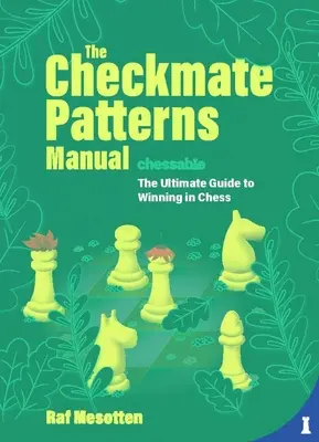 Das Handbuch der Schachmatt-Muster: Der ultimative Leitfaden zum Gewinnen im Schach - The Checkmate Patterns Manual: The Ultimate Guide to Winning in Chess