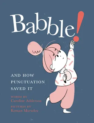 Babble!: Und wie die Zeichensetzung sie rettete - Babble!: And How Punctuation Saved It