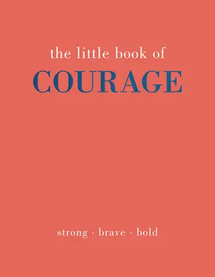 Das kleine Buch des Mutes: Stark. Tapfer. Kühn - The Little Book of Courage: Strong. Brave. Bold