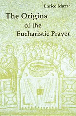 Die Ursprünge des eucharistischen Gebets - The Origins of Eucharistic Prayer