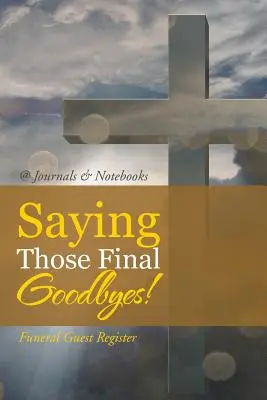 Die letzten Abschiede! Gästeverzeichnis für Beerdigungen - Saying Those Final Goodbyes! Funeral Guest Register