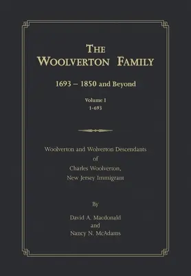 Die Familie Woolverton: 1693 - 1850 und darüber hinaus, Band I - The Woolverton Family: 1693 - 1850 and Beyond, Volume I