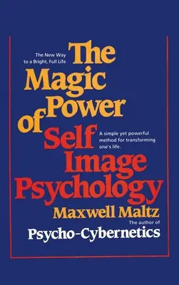 Die magische Kraft der Psychologie des Selbstbildes - The Magic Power of Self-Image Psychology