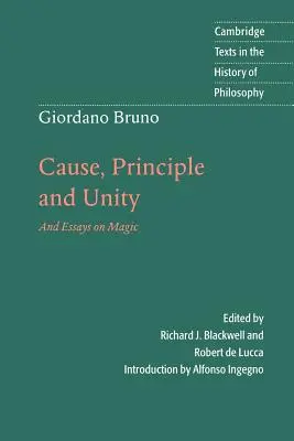 Giordano Bruno: Ursache, Prinzip und Einheit: Und Aufsätze über die Magie - Giordano Bruno: Cause, Principle and Unity: And Essays on Magic