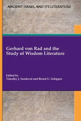 Gerhard von Rad und die Erforschung der Weisheitsliteratur - Gerhard von Rad and the Study of Wisdom Literature