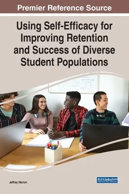 Selbstwirksamkeit als Mittel zur Verbesserung des Verbleibs und Erfolgs unterschiedlicher Studentengruppen - Using Self-Efficacy for Improving Retention and Success of Diverse Student Populations