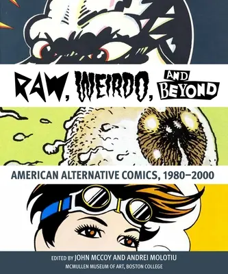 Raw, Weirdo und darüber hinaus: Amerikanische Alternativ-Comics, 1980-2000 - Raw, Weirdo, and Beyond: American Alternative Comics, 1980-2000