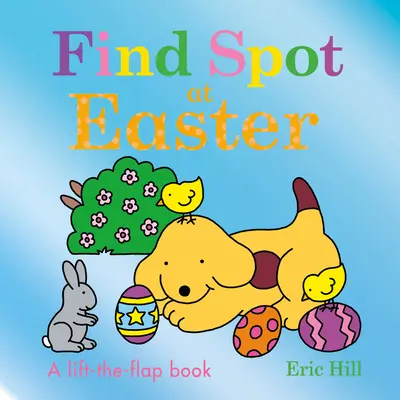 Finde Spot zu Ostern: Ein Klappenbuch - Find Spot at Easter: A Lift-The-Flap Book