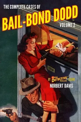 Die vollständigen Fälle von Bail-Bond Dodd, Band 2 - The Complete Cases of Bail-Bond Dodd, Volume 2