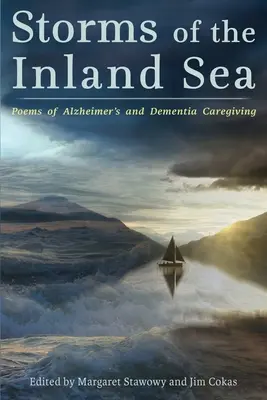 Stürme der Binnensee: Gedichte über die Pflege von Alzheimer- und Demenzkranken - Storms of the Inland Sea: Poems of Alzheimer's and Dementia Caregiving