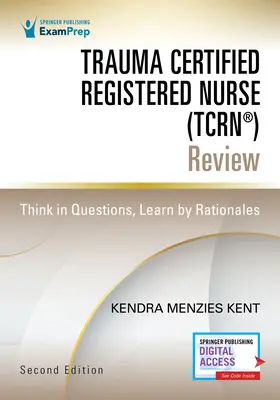 Trauma Certified Registered Nurse (Tcrn(r)) Überprüfung: Denken Sie in Fragen, lernen Sie durch Rationales - Trauma Certified Registered Nurse (Tcrn(r)) Review: Think in Questions, Learn by Rationales