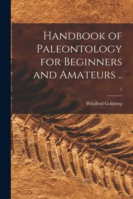 Handbuch der Paläontologie für Anfänger und Amateure ..; 1 - Handbook of Paleontology for Beginners and Amateurs ..; 1