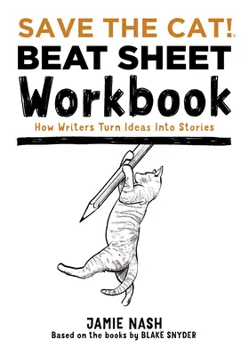 Save the Cat!(r) Beat Sheet Workbook: Wie Schriftsteller ihre Ideen in Geschichten verwandeln - Save the Cat!(r) Beat Sheet Workbook: How Writers Turn Ideas Into Stories