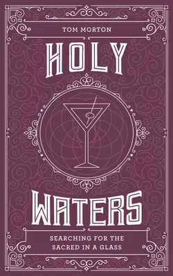 Heilige Wasser: Auf der Suche nach dem Heiligen im Glas - Holy Waters: Searching for the Sacred in a Glass