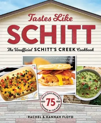 Schmeckt wie Schitt: Das inoffizielle Schitt's Creek Kochbuch