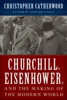 Churchill, Eisenhower und die Entstehung der modernen Welt - Churchill, Eisenhower, and the Making of the Modern World