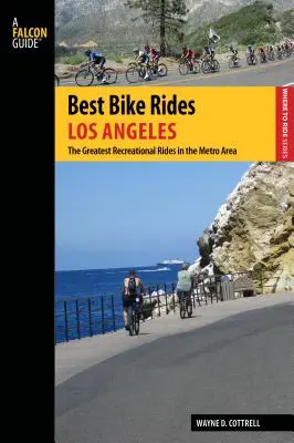 Beste Fahrradtouren Los Angeles: Die besten Freizeittouren in der Metro Area - Best Bike Rides Los Angeles: The Greatest Recreational Rides in the Metro Area