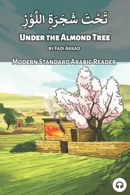 Unter dem Mandelbaum: Modernes Standardarabisch Lesebuch - Under the Almond Tree: Modern Standard Arabic Reader