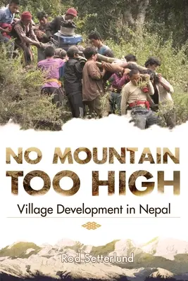 Kein Berg zu hoch: Dorfentwicklung in Nepal - No Mountain Too High: Village Development in Nepal