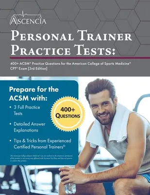 Personal Trainer Praxis Tests: 400+ ACSM Übungsfragen für die CPT-Prüfung des American College of Sports Medicine [3rd Edition] - Personal Trainer Practice Tests: 400+ ACSM Practice Questions for the American College of Sports Medicine CPT Exam [3rd Edition]