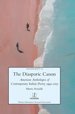 Der diasporische Kanon: Amerikanische Anthologien zeitgenössischer italienischer Lyrik 1945-2015 - The Diasporic Canon: American Anthologies of Contemporary Italian Poetry 1945-2015