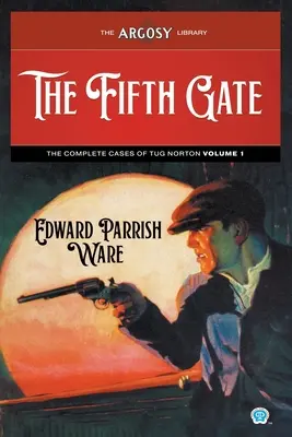 Das fünfte Tor: Die vollständigen Fälle von Tug Norton, Band 1 - The Fifth Gate: The Complete Cases of Tug Norton, Volume 1