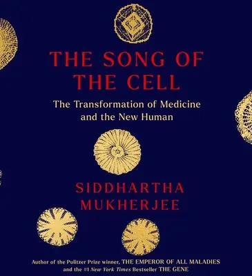 Das Lied der Zelle: Eine Erkundung der Medizin und des neuen Menschen - The Song of the Cell: An Exploration of Medicine and the New Human