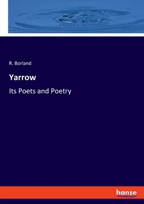 Schafgarbe: Ihre Dichter und ihre Poesie - Yarrow: Its Poets and Poetry