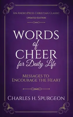 Worte der Ermutigung für das tägliche Leben: Botschaften zur Ermutigung des Herzens - Words of Cheer for Daily Life: Messages to Encourage the Heart