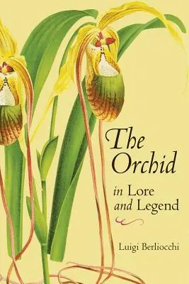 Die Orchidee in Überlieferung und Legende - The Orchid in Lore and Legend