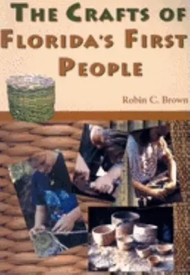 Das Kunsthandwerk von Floridas ersten Menschen - The Crafts of Florida's First People