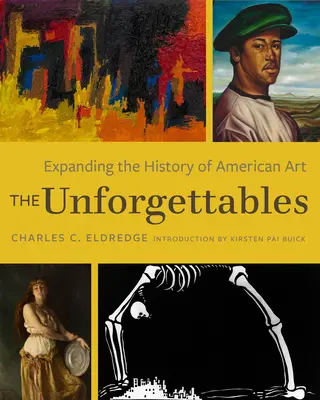 Die Unforgettables: Eine Erweiterung der Geschichte der amerikanischen Kunst - The Unforgettables: Expanding the History of American Art