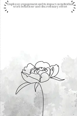 Mitarbeiterengagement und seine Auswirkungen auf das individuelle Arbeitsverhalten und die Ermessensleistung - Employee engagement and its impact on individual work behaviour and discretionary effort