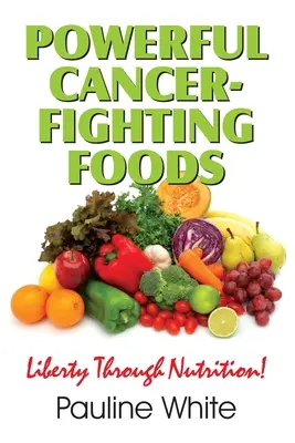 Leistungsstarke krebsbekämpfende Lebensmittel: Entlarvung medizinischer Mythen und Täuschungen - Powerful Cancer-Fighting Foods: Exposing Medical Myths and Deceptions