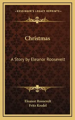 Weihnachten: Eine Geschichte von Eleanor Roosevelt - Christmas: A Story by Eleanor Roosevelt