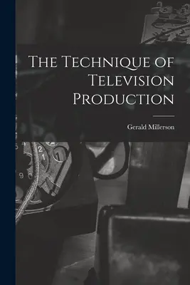 Die Technik der Fernsehproduktion - The Technique of Television Production