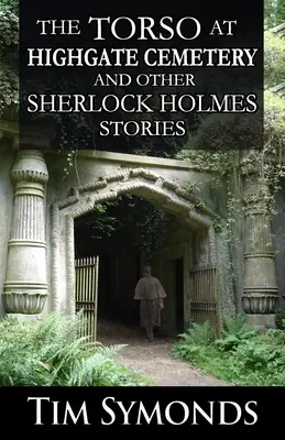 Der Torso auf dem Highgate-Friedhof und andere Sherlock-Holmes-Geschichten - The Torso At Highgate Cemetery and other Sherlock Holmes Stories